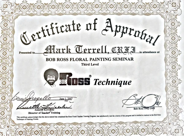 Bob Ross Certified Floral Instructor Certificate 2007 Mark Terrell Bob Ross Certified Floral Instructor certificate, June 2007