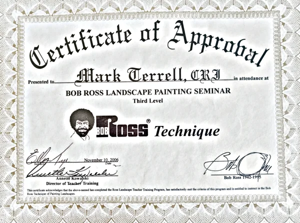 Bob Ross Certified Instructor (Landscape) Certificate 2006 Mark Terrell Bob Ross Certified Instructor landscape certificate, November 2006